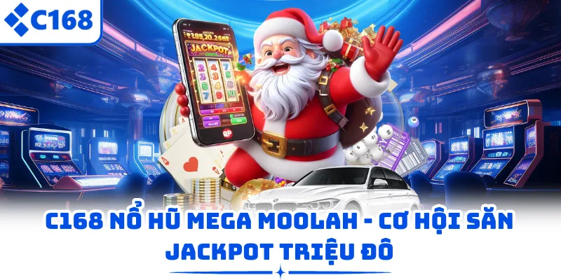 C168 Nổ Hũ Mega Moolah - Cơ Hội Săn Jackpot Triệu Đô