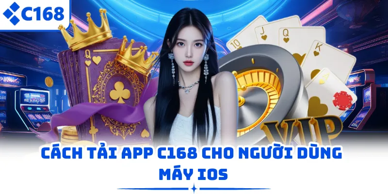Cách tải app C168 cho người dùng máy iOS