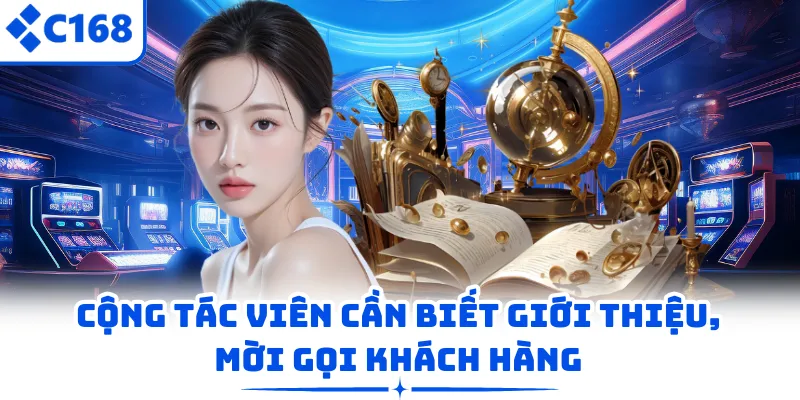 Cộng tác viên cần biết giới thiệu, mời gọi khách hàng