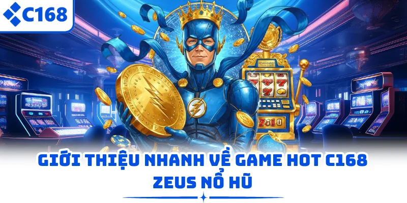 Giới thiệu nhanh về game hot C168 Zeus nổ hũ
