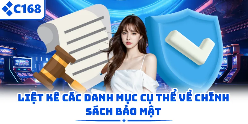 Liệt kê các danh mục cụ thể về chính sách bảo mật