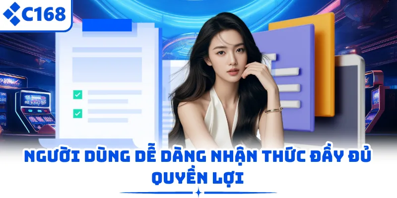 Người dùng dễ dàng nhận thức đầy đủ quyền lợi
