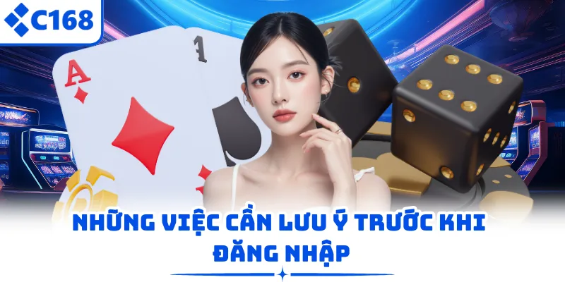 Những việc cần lưu ý trước khi đăng nhập
