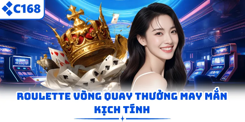 Roulette vòng quay thưởng may mắn kịch tính