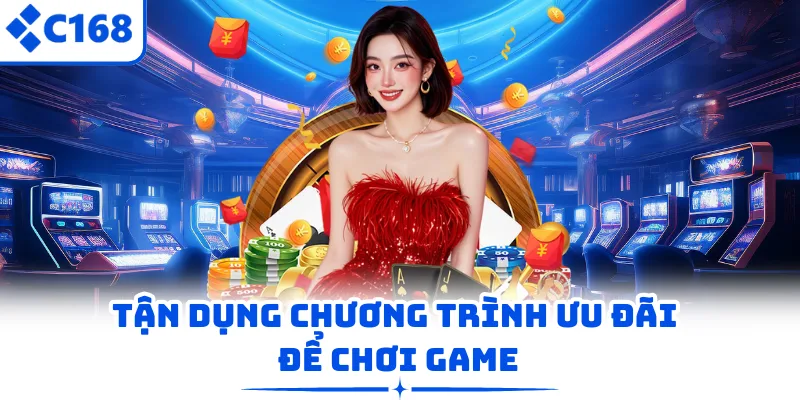 Tận dụng chương trình ưu đãi để chơi game